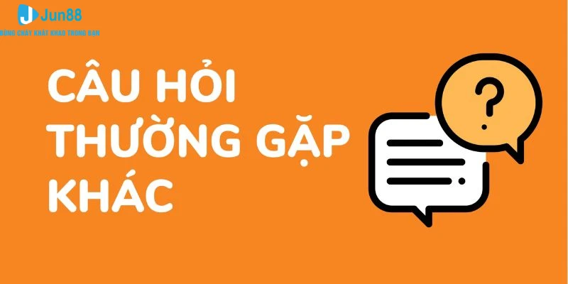 Câu Hỏi Thường Gặp Jun88 - Giải Đáp Thắc Mắc Phổ Biến 3 Câu hỏi thường gặp về tài khoản hội viên tại nhà cái