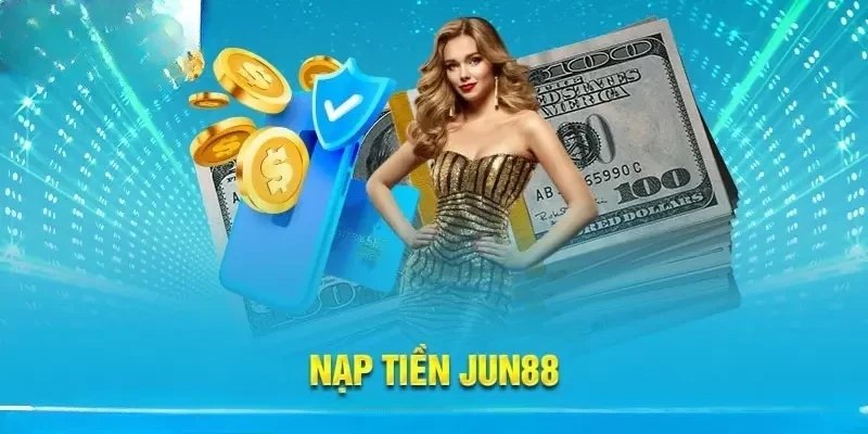 Nạp Tiền Jun88 Vào Tài Khoản Cực Đơn Giản Và Nhanh Chóng 2 Đa dạng hình thức nạp tiền Jun88 đơn giản tiện lợi